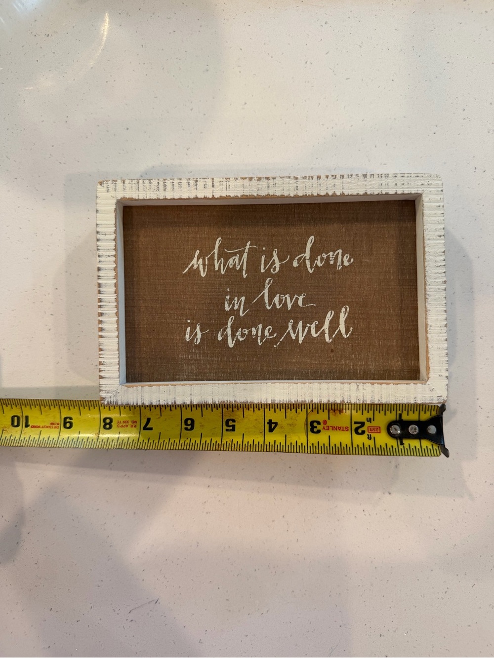 Rustic White Framed Sign - "What is done in love is done well"
